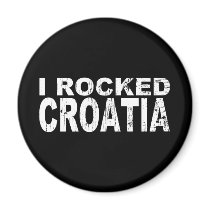 I Rocked Croatia magnets