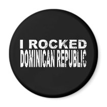 I Rocked Dominican Republic magnets
