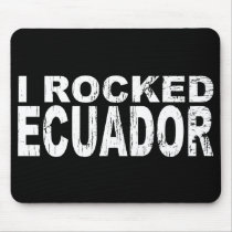 I Rocked Ecuador mousepads