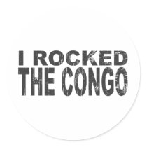 I Rocked the Congo Stickers