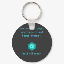 I Roll Better keychains
