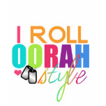 I Roll OORAH Style Funky Tshirts