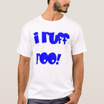 i ruff roo! t-shirts