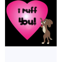 I ruff You ! t-shirts