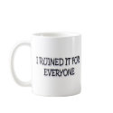 I RUINED IT mugs