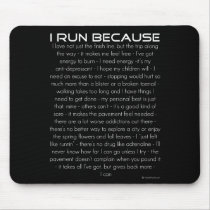 I Run Because mousepads