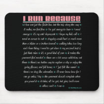 I Run Because mousepads