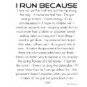 I Run Because t-shirts