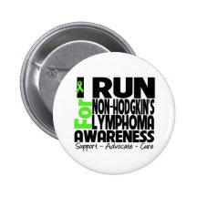 I Run For Non-Hodgkin Lymphoma Awareness Pinback Button