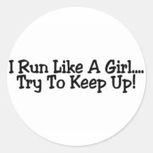 I Run Like A Girl Try To Keep Up Round Stickers