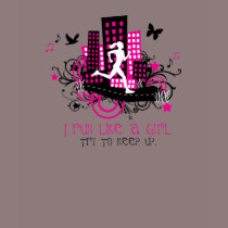 I run like a girl t-shirts