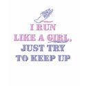 I run like a girl t-shirts