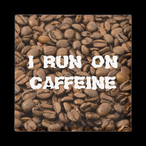 I run on Caffeine magnets
