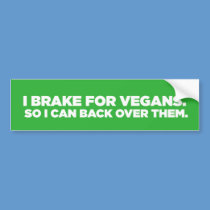 I Run Over Vegans bumper stickers