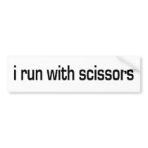 I Run With Scissors bumper stickers