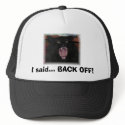 "I said... BACK OFF!" Hat