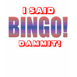 I SAID BINGO DA**IT! TSHIRT