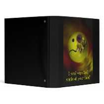I said wipe that smile of your face! Binder