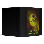 I said wipe that smile of your face! Binder