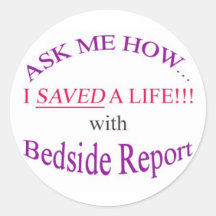 I Saved a Life with Bedside Report Round Sticker