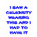 I SAW A CELEBRITY WEARING THIS AND I HAD TO HAV... t-shirts