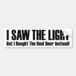 I SAW THE LIGHT BUMPER STICKERS