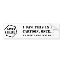 I SAW THIS IN A CARTOON ONCE..." (white) bumper stickers