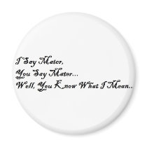 I Say Mater, You Say Mater magnets by TheWarTimecoats I Say Mater, You Say Mater magnets