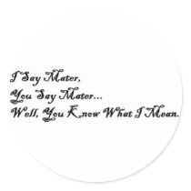 I Say Mater, You Say Mater stickers by TheWarTimecoats I Say Mater, You Say Mater stickers