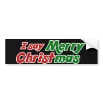 I say Merry Christmas bumper stickers