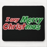 I say Merry Christmas Mousepads