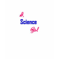 I, Science Girl t-shirts by iScienceGirl I, Science Girl t-shirts