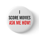 I SCORE MOVIES, ASK ME HOW! buttons