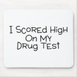 I Scored High On My Drug Test mousepads