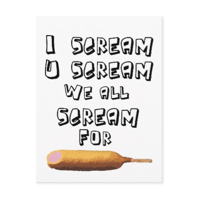 I Scream 4 corndogs Postcard by jonnydowntown