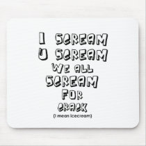 I scream you scream mousepads by jonnydowntown I scream you scream mousepads