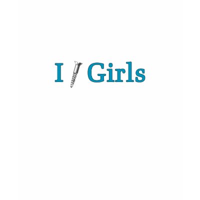 I Screw Girls T-Shirt by TheFamousLabel