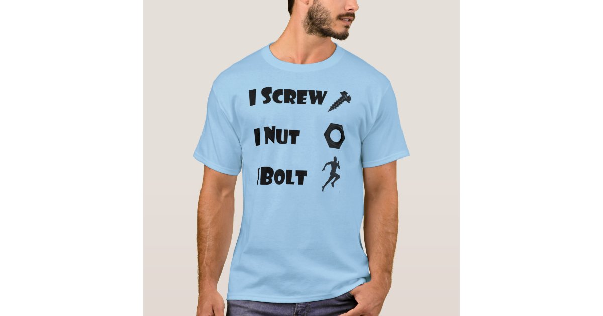 i screw i nut i bolt TShirt Zazzle