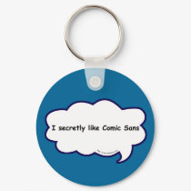 I secretly love comic sans! keychains
