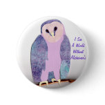 I See a World Owl 1a Pinback Buttons