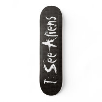 I See Aliens Skateboard by Quantum_Art_Nerd I See Aliens Skateboard