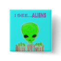 I See ALIENS v1 button by Area52Q I See ALIENS v1 button