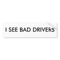 I SEE BAD DRIVERS Bumper Sticker bumper stickers by clownfacearts I SEE BAD DRIVERS Bumper Sticker bumper stickers