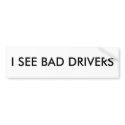 I SEE BAD DRIVERS Bumper Sticker bumper stickers by clownfacearts I SEE BAD DRIVERS Bumper Sticker bumper stickers