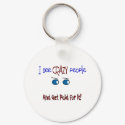 "I see crazy people" keychains
