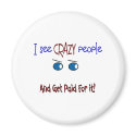 "I see crazy people" magnets by gailg1957 "I see crazy people" magnets