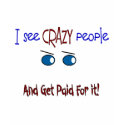 "I see crazy people" t-shirts