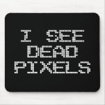 I See Dead Pixels Mousepad