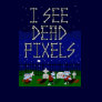 I See Dead Pixels Zombie Awakening Pixel Art Shirt