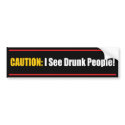 : I See Drunk People! bumper stickers